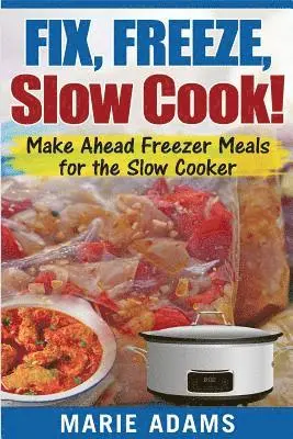 Marie Adams - Make Ahead Freezer Meals for the Slow Cooker, Häftad. Tillgänglighet: Lägg i varukorg