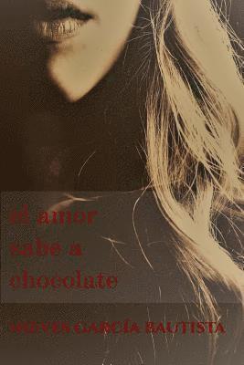 Nieves Garcia Bautista - El amor sabe a chocolate, Häftad. Tillgänglighet: Lägg i varukorg
