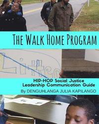 The Walk Home Program: Hip Hop Social Justice Leadership Communication Guide