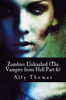 Ally Thomas - Zombies Unleashed (The Vampire from Hell Part 6), Häftad. Tillgänglighet: Lägg i varukorg