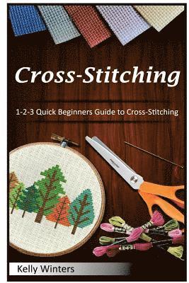 Kelly Winters - Cross-Stitching: 1-2-3 Quick Beginners Guide to Cross-Stitching, Häftad. Tillgänglighet: Lägg i varukorg