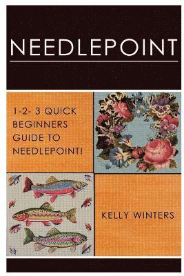 Kelly Winters - Needlepoint: 1-2-3 Quick Beginner's Guide to Needlepoint!, Häftad. Tillgänglighet: Lägg i varukorg
