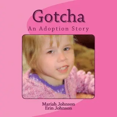 Erin N. Johnson, Mariah K. Johnson - Gotcha: A Ukrainian Adoption Story, Häftad. Tillgänglighet: Lägg i varukorg