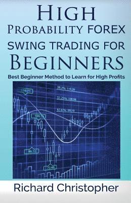 Richard Christopher - High Probability Forex Swing Trading for Beginners: Best Beginner Method to Learn for High Profits, Häftad. Tillgänglighet: Lägg i varukorg