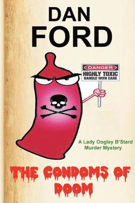Dan Ford - The Condoms Of Doom: A Lady Oogley B'Stard Murder Mystery, Häftad. Tillgänglighet: Lägg i varukorg