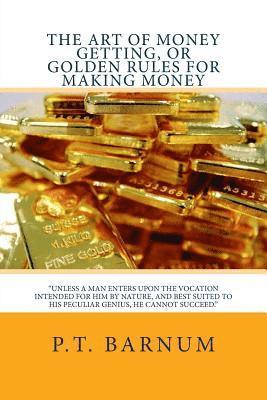 P. T. Barnum, K. y. Scott - The Art of Money Getting, or Golden Rules for Making Money, Häftad