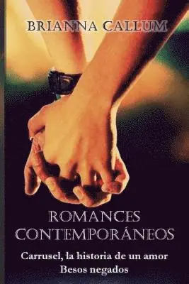 Brianna Callum - Romances contemporáneos: Besos negados. Carrusel, la historia de un amor., Häftad. Tillgänglighet: Lägg i varukorg