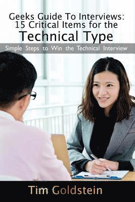 Tim Goldstein - Geeks Guide To Interviews: 15 Critical Items for the Technical Type: Simple Steps to Win the Technical Interview, Häftad. Tillgänglighet: Lägg i varukorg