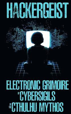 Khurt Khave - Hackergeist - Electronic Grimoire of Cybersigils of the Cthulhu Mythos, Häftad. Tillgänglighet: Lägg i varukorg