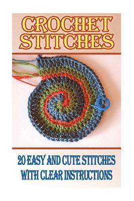 Dana Brooks - Crochet Stitches: 20 Easy And Cute Stitches With Clear Instructions: (Crochet Stitches, Crocheting Books, Learn to Crochet), Häftad. Tillgänglighet: Lägg i varukorg