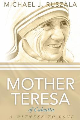 Wyatt North, Michael J. Ruszala - Saint Mother Teresa of Calcutta: A Witness to Love, Häftad. Tillgänglighet: Lägg i varukorg