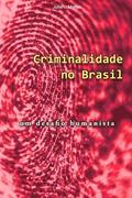 Criminalidade No Brasil: Um Desafio Humanista
