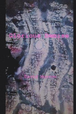 David Murrow - Glorious Demise, Häftad. Tillgänglighet: Lägg i varukorg