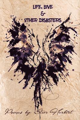 Steve Herbert - Life, Love and Other Disasters: Poems, Häftad