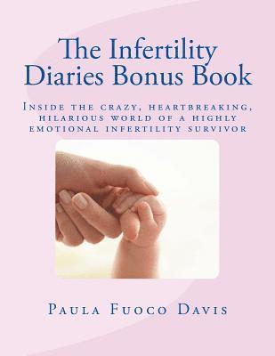 Paula Fuoco Davis - The Infertility Diaries Bonus Book: Inside the crazy, heartbreaking world of infertility told by a highly emotional infertility survivor who swears sh, Häftad. Tillgänglighet: Lägg i varukorg