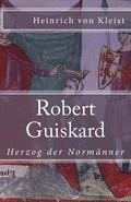 Robert Guiskard: Herzog der Norm�nner