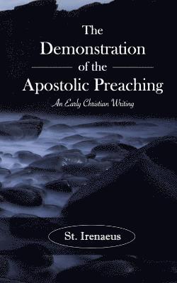 Irenaeus - The Demonstration of the Apostolic Preaching: An Early Christian Writing, Häftad