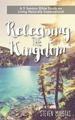 Steven Maestas - Releasing the Kingdom: A 5 week group or individual Bible study about living naturally supernatural, Häftad. Tillgänglighet: Lägg i varukorg