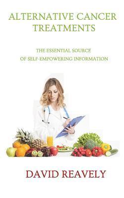 David Reavely - Alternative Cancer Treatments: The Essential Source of Self-Empowering Information, Häftad. Tillgänglighet: Lägg i varukorg