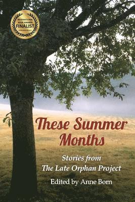 Anne Born - These Summer Months: Stories from The Late Orphan Project, Häftad