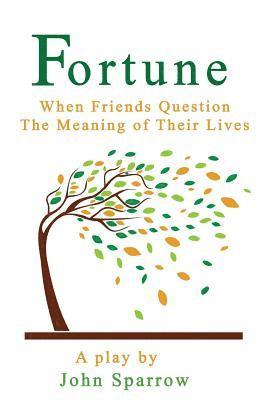 John Sparrow - Fortune: When Friends Question The Meaning Of Their Lives, Häftad. Tillgänglighet: Lägg i varukorg