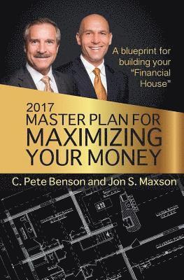 Jon S. Maxson, C. Pete Benson - 2017 Master Plan For Maximizing Your Money: A Blueprint For Building Your Financial House, Häftad. Tillgänglighet: Lägg i varukorg
