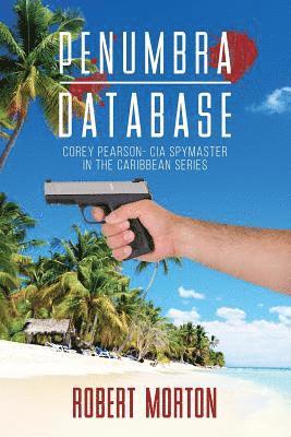Robert Morton - Penumbra Database: Corey Pearson- CIA spymaster in the Caribbean series, Häftad. Tillgänglighet: Lägg i varukorg