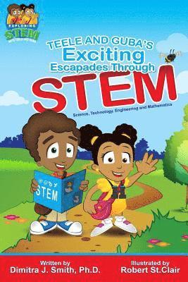 Dimitra J. Smith - Teele and Guba's Exciting Escapades Through STEM, Häftad. Tillgänglighet: Lägg i varukorg