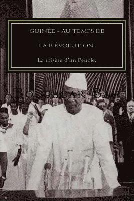 Boubacar Bah - Guinée, Au Temps de la Révolution.: La misère d'un Peuple!, Häftad