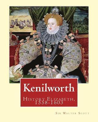 Ernest Rhys, Walter Scott - Kenilworth. By: Sir Walter Scott, edited By: Ernest Rhys: Great Britain, History Elizabeth, 1558-1603. Historical novel, Häftad. Tillgänglighet: Lägg i varukorg