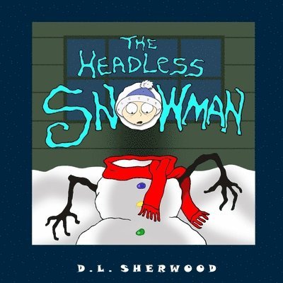 D. L. Sherwood - The Headless Snowman, Häftad. Tillgänglighet: Lägg i varukorg