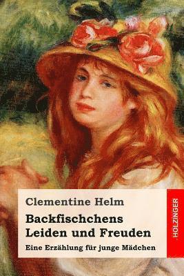 Clementine Helm - Backfischchens Leiden und Freuden: Eine Erzählung für junge Mädchen, Häftad. Tillgänglighet: Lägg i varukorg