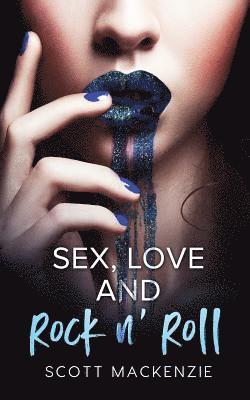 Scott MacKenzie - Sex, Love and Rock n' Roll, Häftad