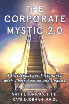Kate Ludeman, Gay Hendricks - The Corporate Mystic 2.0: A Guidebook For Visionaries With Their Feet On The Ground, Häftad
