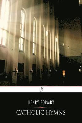Henry Formby - Catholic Hymns, Häftad. Tillgänglighet: Lägg i varukorg