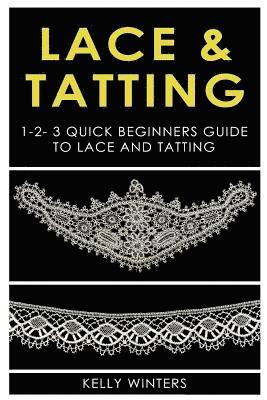Kelly Winters - Lace & Tatting: 1-2-3 Quick Beginner's Guide to Lace & Tatting, Häftad. Tillgänglighet: Lägg i varukorg