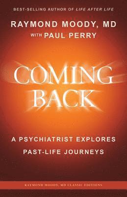 Paul Perry, Raymond A. Moody - Coming Back by Raymond Moody, MD: A Psychiatrist Explores Past-Life Journeys, Häftad. Tillgänglighet: Lägg i varukorg