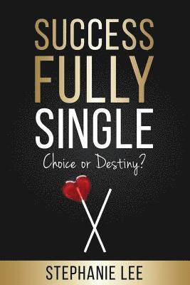 Stephanie Lee - Successfully Single: Choice or Destiny?, Häftad. Tillgänglighet: Lägg i varukorg