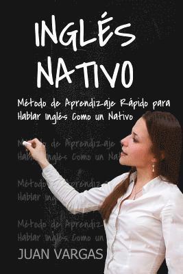 Juan Vargas - Ingles Nativo: Metodo de Aprendizaje Rapido para Hablar Ingles Como un Nativo, Häftad. Tillgänglighet: Lägg i varukorg