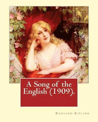 W. Heath Robinson, Rudyard Kipling - A Song of the English (1909). By: Rudyard Kipling, illustrated By: W. Heath Robinson: William Heath Robinson (31 May 1872 - 13 September 1944) was an, Häftad