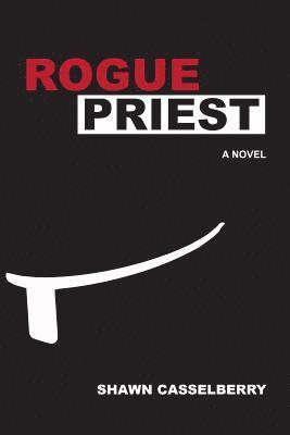Shawn Casselberry - Rogue Priest, Häftad