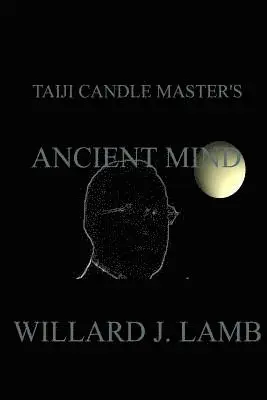 Willard J. Lamb - Taiji Candle Master's Ancient Mind, Häftad. Tillgänglighet: Lägg i varukorg