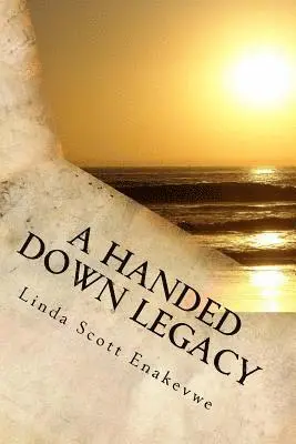 Linda Scott Enakevwe - A Handed Down Legacy - A Lesson from Beyond, Häftad. Tillgänglighet: Lägg i varukorg