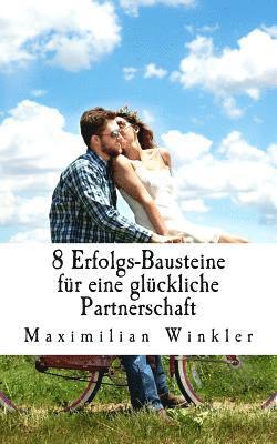 Maximilian Winkler - 8 Erfolgs-Bausteine für eine glückliche Partnerschaft, Häftad. Tillgänglighet: Lägg i varukorg