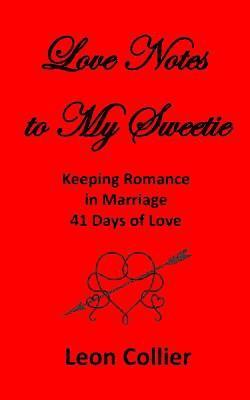 Leon Collier - Love Notes to My Sweetie: Keeping Romance in Marriage - 41 Days of Love, Häftad. Tillgänglighet: Lägg i varukorg