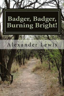 Alexander Lewis - Badger, Badger, Burning Bright!, Häftad