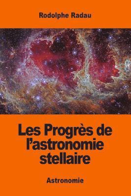 Rodolphe Radau - Les Progrès de l'astronomie stellaire, Häftad. Tillgänglighet: Lägg i varukorg