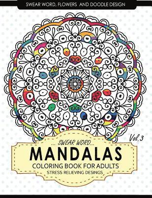 Adult Coloring Books, Billie R. Navas - Swear Word Mandalas Coloring Book for Adults [Flowers and Doodle] Vol.3: Adult Coloring Books Stress Relieving, Häftad. Tillgänglighet: Lägg i varukorg