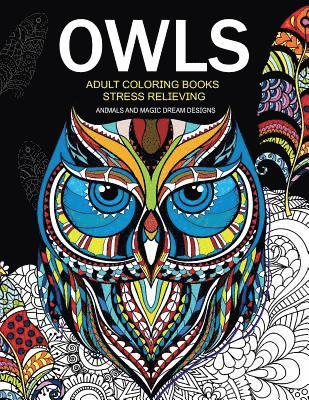 Owls Coloring Books, Billie R. Navas - Owls Adult Coloring Books Stress Relieving: Animal and Magic Dream Design, Häftad. Tillgänglighet: Lägg i varukorg