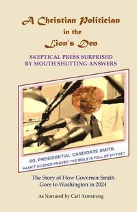 A Christian Politician in the Lion's Den: Skeptical Press Surprised by Mouth Shutting Answers
